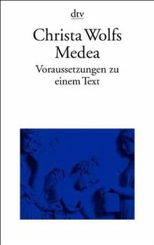 Christa Wolfs Medea: Voraussetzungen zu einem Text