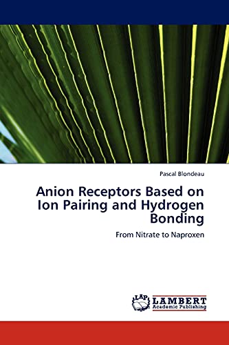 Anion Receptors Based on Ion Pairing and Hydrogen Bonding: From Nitrate to Naproxen