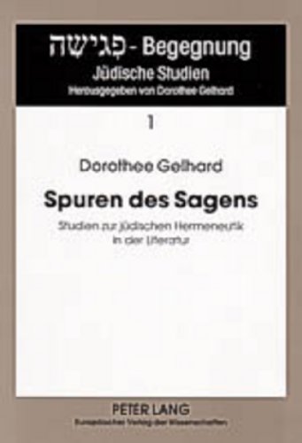 Spuren des Sagens: Studien zur jüdischen Hermeneutik in der Literatur (Begegnung - Jüdische Studien)