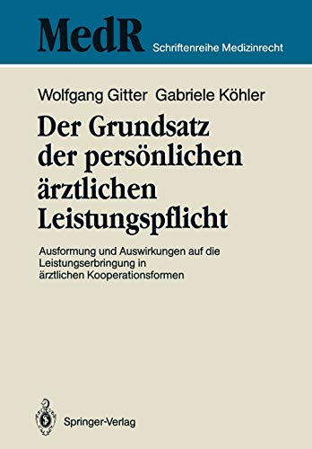 Der Grundsatz der persönlichen ärztlichen Leistungspflicht: Ausformung und Auswirkungen auf die Leistungserbringung in ärztlichen Kooperationsformen (MedR Schriftenreihe Medizinrecht)