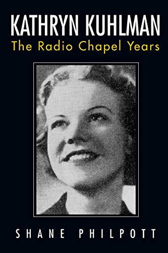 Kathryn Kuhlman: The Radio Chapel Years