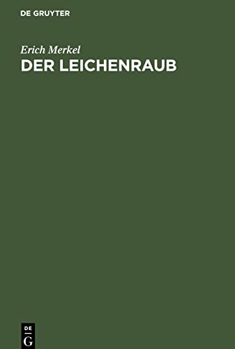 Der Leichenraub: Eine historische und dogmatische Studie