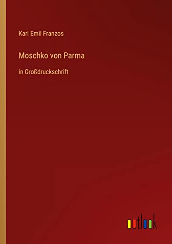 Moschko von Parma: in Großdruckschrift