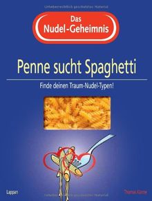 Das Nudel-Geheimnis: Penne sucht Spaghetti - Finde deinen Traum-Nudel-Typen!