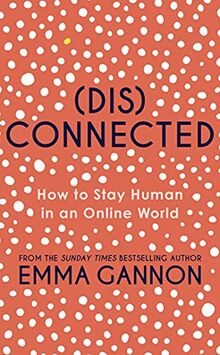 Disconnected: How to Stay Human in an Online World