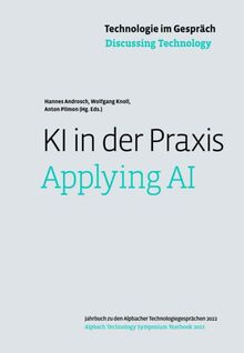 Technologie im Gespräch: KI in der Praxis: Jahrbuch zu den Alpbacher Technologiegesprächen 2022 (Technologie im Gespräch: Jahrbuch zu den Alpbacher Technologiegesprächen)