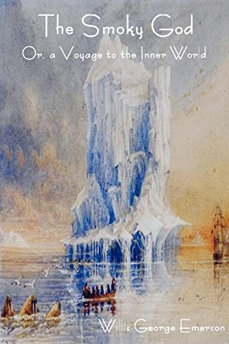 The Smoky God or, A Voyage to the Inner World