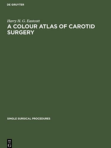 A Colour Atlas of Carotid Surgery (Single surgical procedures, 12)