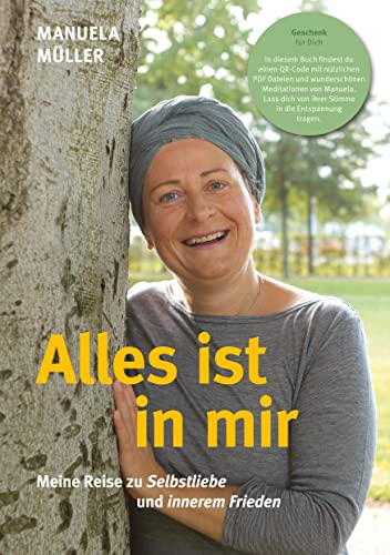 Alles ist in mir: Meine Reise zu Selbstliebe und innerem Frieden
