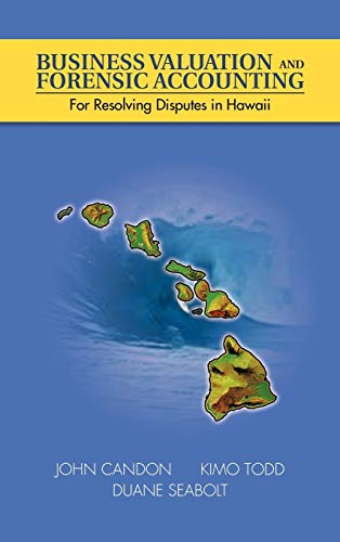 Business Valuation and Forensic Accounting: For Resolving Disputes in Hawaii