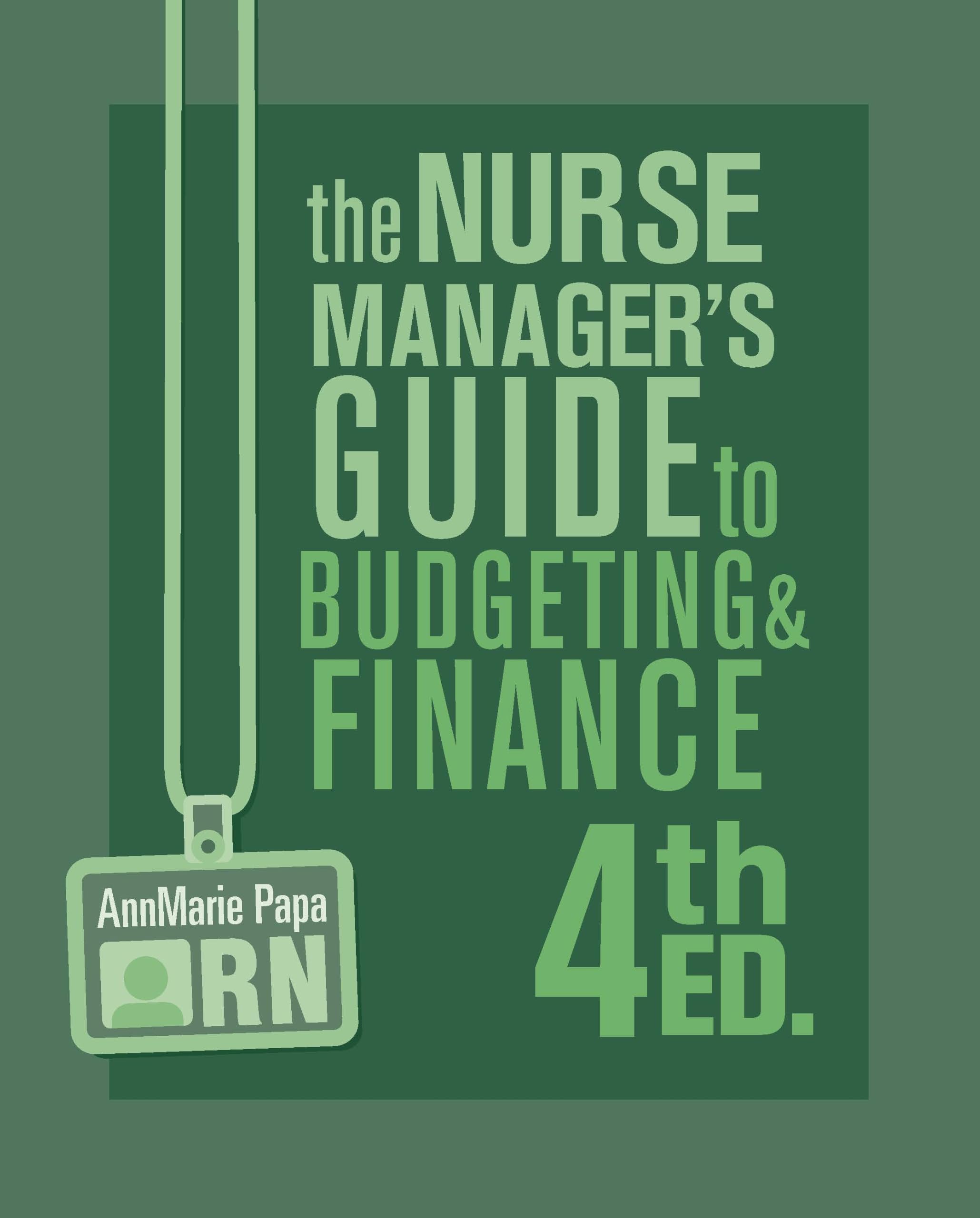The Nurse Manager's Guide to Budgeting & Finance, 4th Ed.
