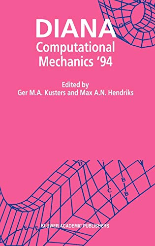 DIANA Computational Mechanics ‘94: Proceedings of the First International Diana Conference on Computational Mechanics