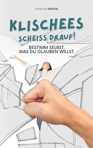 Scheiß auf Klischees: Bestimm selbst, was du glauben willst