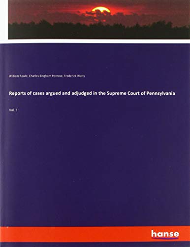 Reports of cases argued and adjudged in the Supreme Court of Pennsylvania: Vol. 3