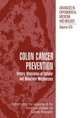 Colon Cancer Prevention: Dietary Modulation of Cellular and Molecular Mechanisms (Advances in Experimental Medicine and Biology) (Advances in Experimental Medicine and Biology, 470, Band 470)