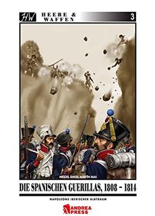 Die spanischen Guerrillas, 1808-1814: Napoleons iberischer Albtraum (Heere & Waffen)