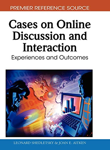 Cases on Online Discussion and Interaction: Experiences and Outcomes (Premier Reference Source)