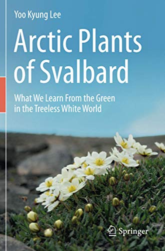 Arctic Plants of Svalbard: What We Learn From the Green in the Treeless White World