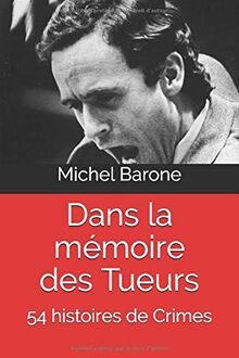 Dans la mémoire des Tueurs: 54 histoires de Crimes