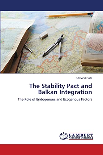 The Stability Pact and Balkan Integration: The Role of Endogenous and Exogenous Factors