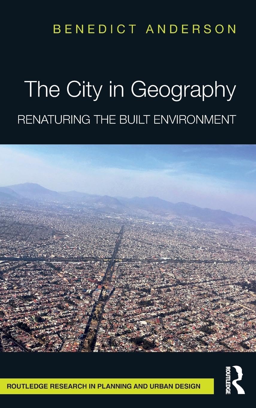 The City in Geography: Renaturing the Built Environment (Routledge Research in Planning and Urban Design)