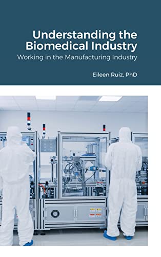 Understanding the Biomedical Industry: Working in the Manufacturing Industry