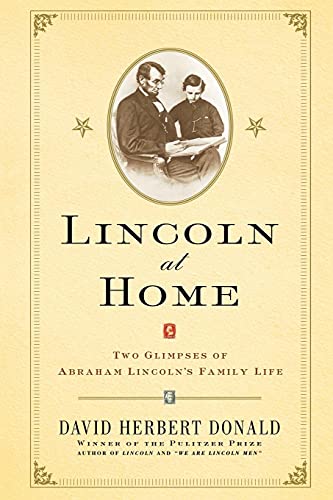 Lincoln At Home: Two Glimpses of Abraham Lincoln's Family Life