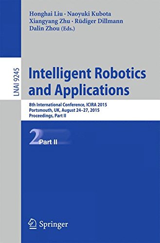 Intelligent Robotics and Applications: 8th International Conference, ICIRA 2015, Portsmouth, UK, August 24-27, 2015, Proceedings, Part II (Lecture Notes in Computer Science)