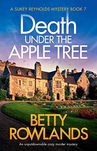 Death under the Apple Tree: An unputdownable cozy murder mystery (A Sukey Reynolds Mystery, Band 7)