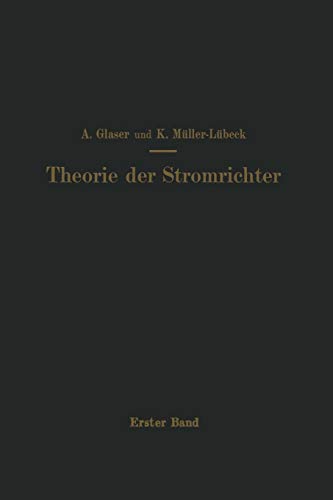 Einführung in die Theorie der Stromrichter: Erster Band Elektrotechnische Grundlagen