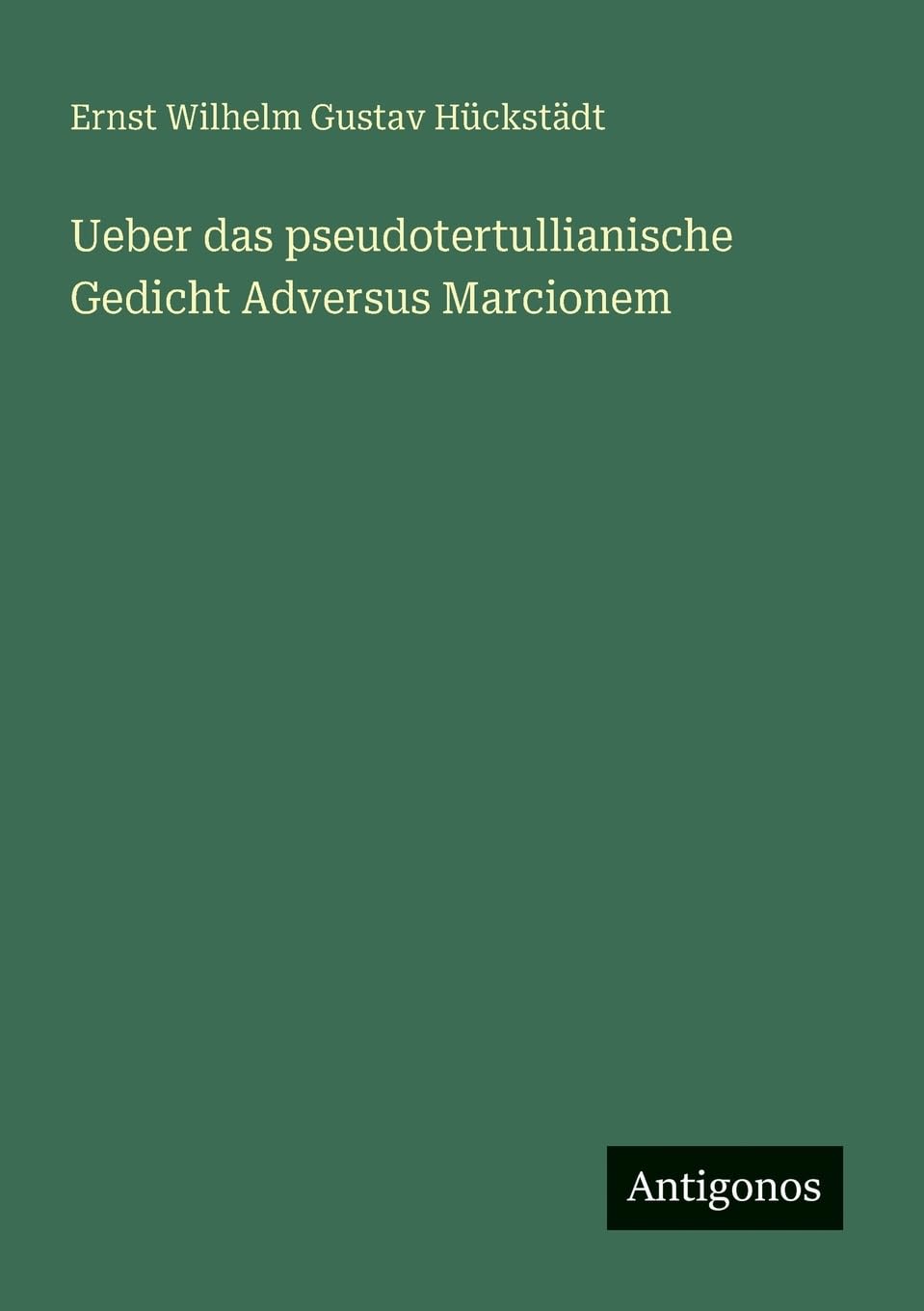 Ueber das pseudotertullianische Gedicht Adversus Marcionem