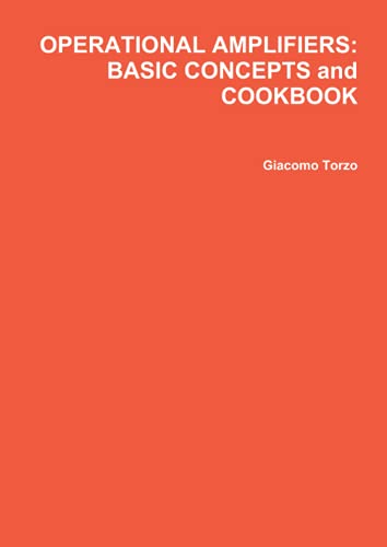 OPERATIONAL AMPLIFIERS: BASIC CONCEPTS and COOKBOOK