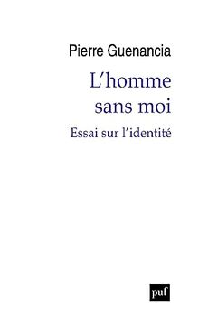 L'homme sans moi : essai sur l'identité