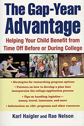 Karl Haigler The Gap-Year Advantage, Helping Your Child Benefit From Time Off Before Or During College