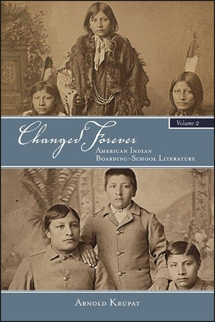 Changed Forever, Volume II: American Indian Boarding-School Literature (SUNY Series, Native Traces)