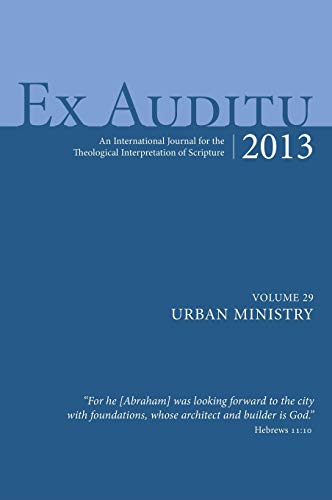 Ex Auditu - Volume 29: An International Journal for the Theological Interpretation of Scripture