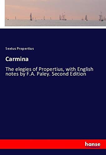 Carmina: The elegies of Propertius, with English notes by F.A. Paley. Second Edition