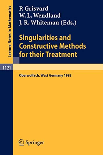 Singularities and Constructive Methods for Their Treatment: Proceedings of the Conference held in Oberwolfach, West Germany, November 20-26, 1983 (Lecture Notes in Mathematics, 1121, Band 1121)