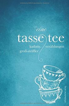 Eine Tasse Tee: Erzählungen