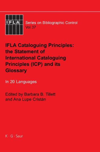 IFLA Cataloguing Principles: The statement of International Cataloguing Principles (ICP) and its Glossary. In 20 Languages (Ifla Series on Bibliographic Control)