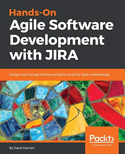 Hands-On Agile Software Development with JIRA: Design and manage software projects using the Agile methodology (English Edition)