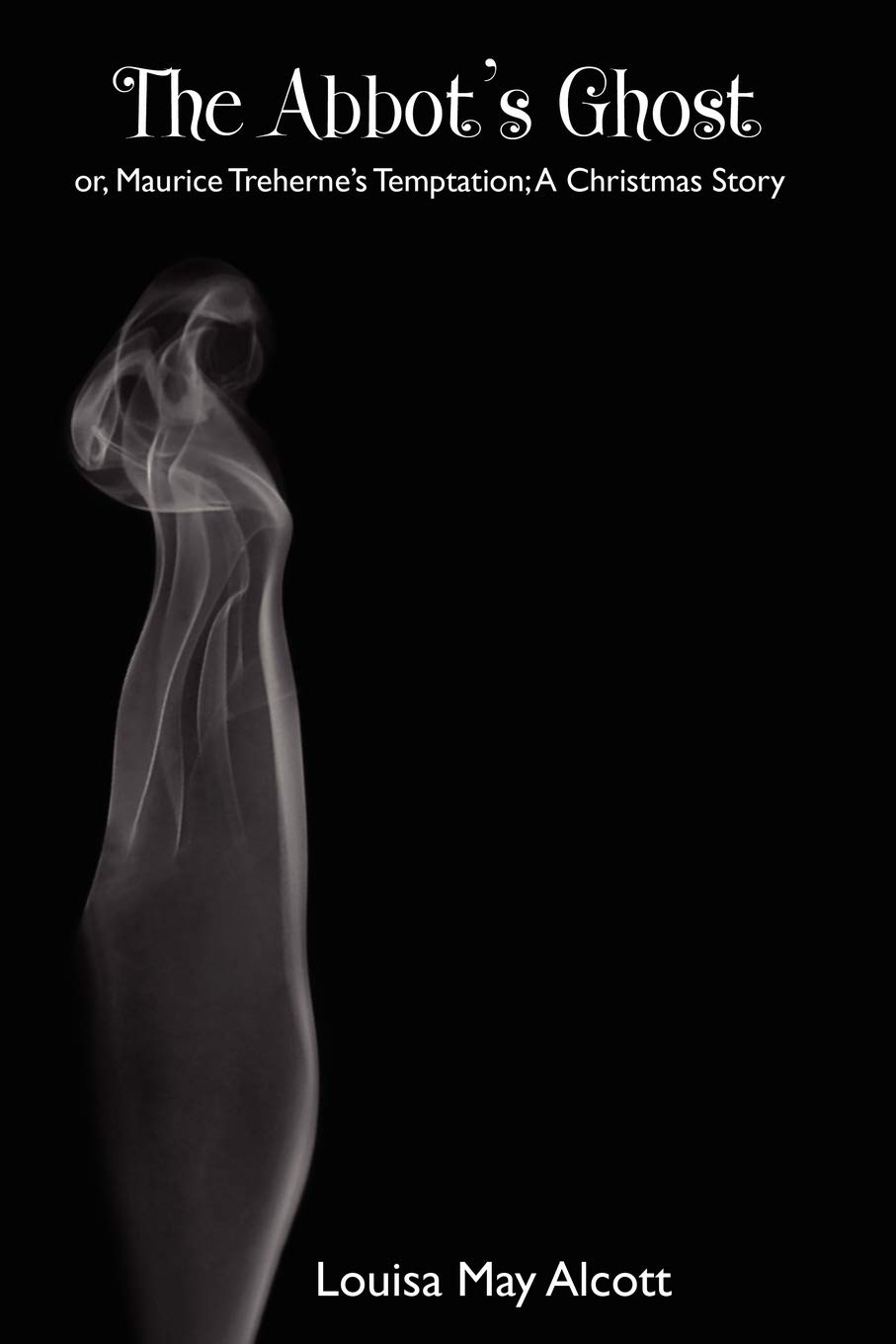 The Abbot's Ghost; or, Maurice Treherne's Temptation: A Christmas Story