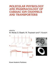 Molecular Physiology and Pharmacology of Cardiac Ion Channels and Transporters (Developments in Cardiovascular Medicine, 182, Band 182)