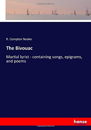 The Bivouac: Martial lyrist - containing songs, epigrams, and poems
