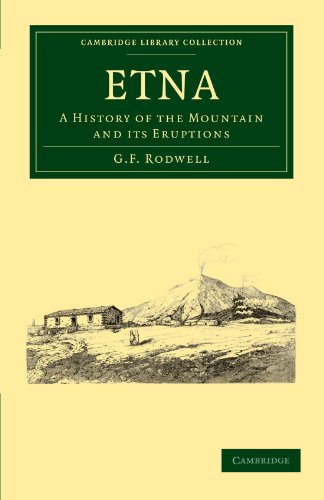 Rodwell, G. F. Etna, A History Of The Mountain And Its Eruptions (Cambridge Library Collection - Earth Science)