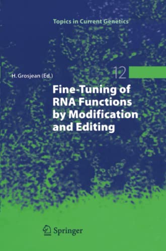 Fine-Tuning of RNA Functions by Modification and Editing (Topics in Current Genetics, Band 12)