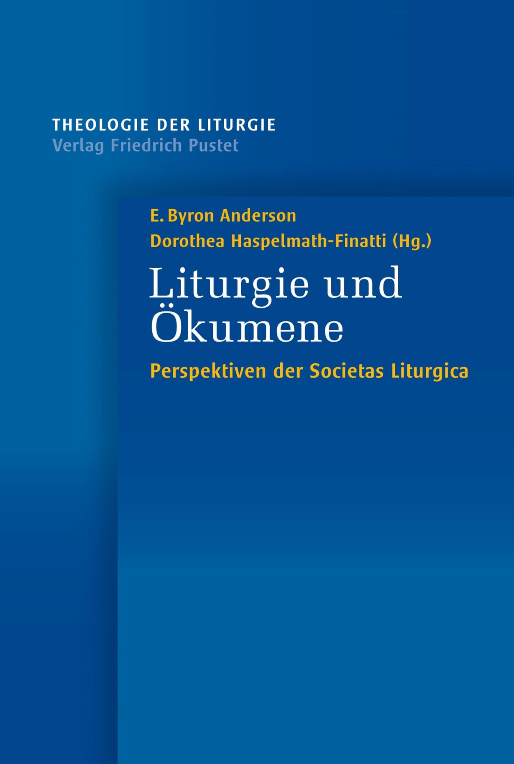 Liturgie und Ökumene: Perspektiven der Societas Liturgica (Theologie der Liturgie)
