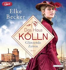 Das Haus Kölln. Glänzende Zeiten: Roman (Die Kölln-Saga, Band 1)