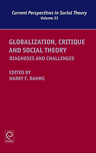 Globalization, Critique and Social Theory: Diagnoses and Challenges (Current Perspectives in Social Theory, 33, Band 33)