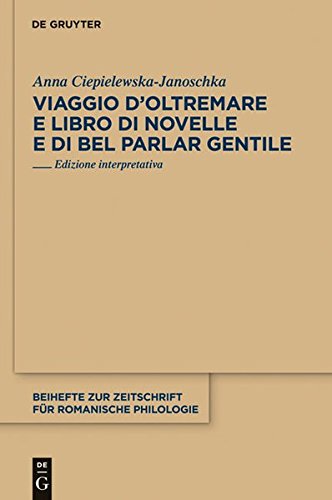 Viaggio d'Oltremare e Libro di novelle e di bel parlar gentile: Edizione interpretativa (Beihefte zur Zeitschrift für romanische Philologie, Band 362)
